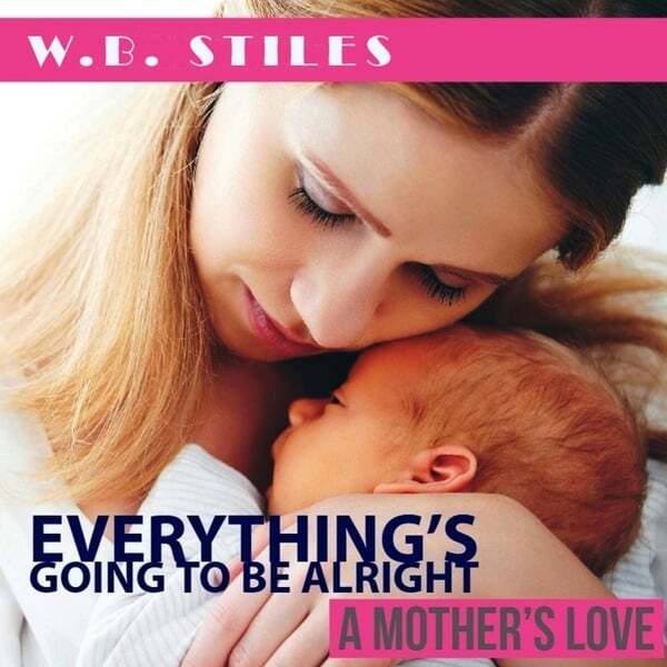 Cover art for Everything's Going to Be Alright (A Mother's Love)